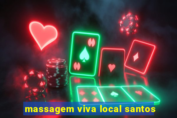 massagem viva local santos